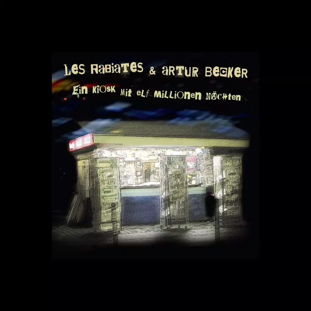 Ein Kiosk mit elf Millionen Nächten Les Rabiates & Artur Becker