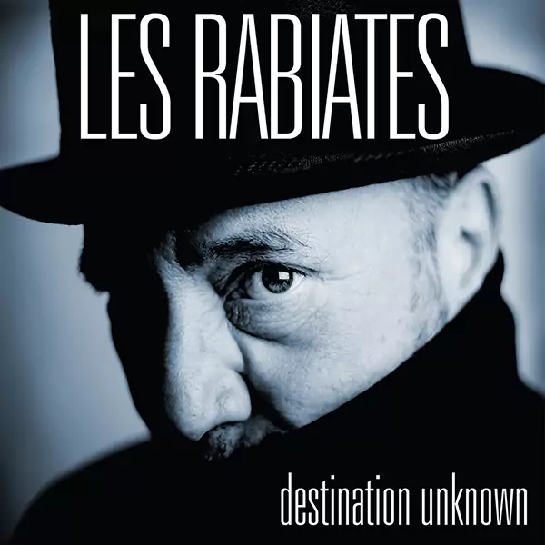 Les Rabiates - Destination Unknown
