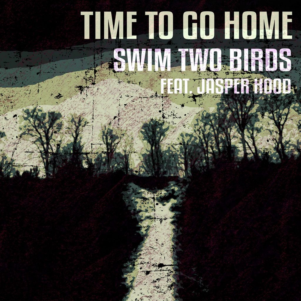 Time To Go Home Cover Swim Two Birds & The Hood